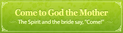 Come to God the Mother